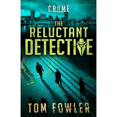 The Reluctant Detective: A C.T. Ferguson Crime Novel