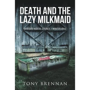 Death and the Lazy Milkmaid: Bexford North, Sydney: Winter 1944