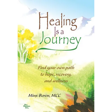 Healing Is a Journey: Find Your Own Path to Hope, Recovery, and Wellness