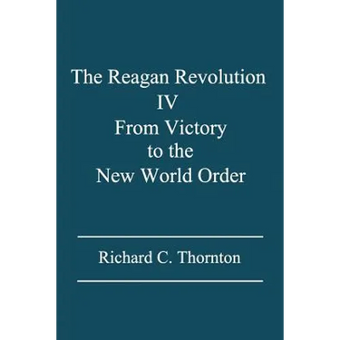 The Reagan Revolution IV: From Victory to the New World Order