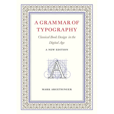 A Grammar of Typography: Classical Design in the Digital Age: New Edition