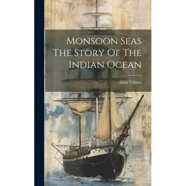 Monsoon Seas The Story Of The Indian Ocean