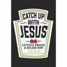 Christian Funny Gift Catch Up With Jesus T Catch Jesus: Do you know people who love Jesus? Would you like a t that showed your support for Jesus? Then