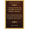 A Memoir Of The Life And Public Service Of Joseph E. Johnston: Once The Quartermaster General Of The Army Of The United States, And A General In The A