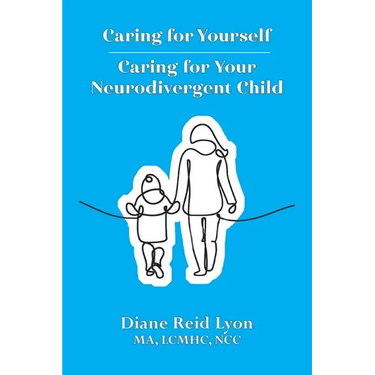 Caring for Yourself - Caring for Your Neurodivergent Child