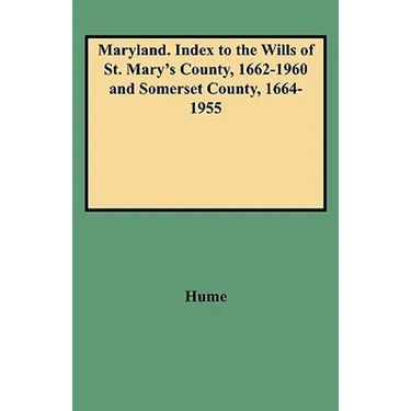Maryland. Index to the Wills of St. Mary's County, 1662-1960 and Somerset County, 1664-1955