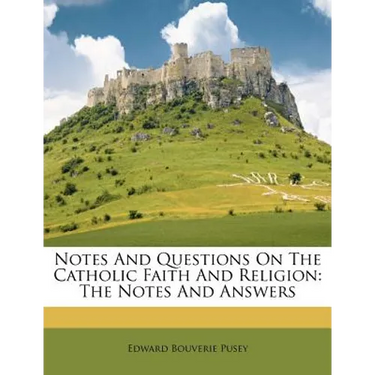 Notes and Questions on the Catholic Faith and Religion: The Notes and Answers