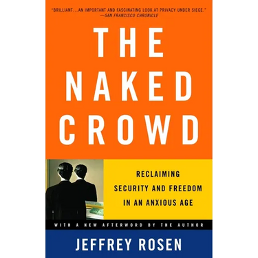 The Naked Crowd: Reclaiming Security and Freedom in an Anxious Age