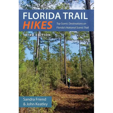 Florida Trail Hikes, Third Edition: Top Scenic Destinations on Florida's National Scenic Trail