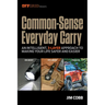 Common-Sense Everyday Carry: An Intelligent, 3-Layer Approach to Making Your Life Safer and Easier