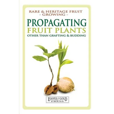 Propagating Fruit Plants: Rare and Heritage Fruit Growing #1