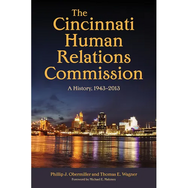 The Cincinnati Human Relations Commission: A History, 1943-2013