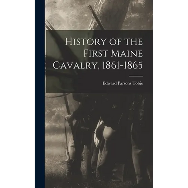 History of the First Maine Cavalry, 1861-1865