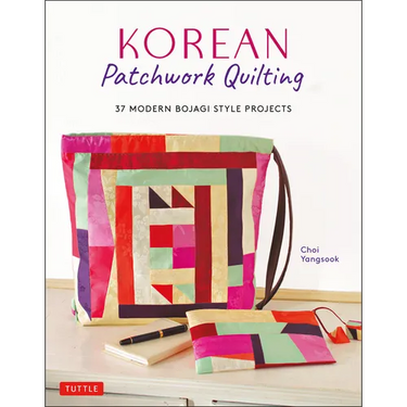 Korean Patchwork Quilting: 37 Modern Bojagi Style Projects
