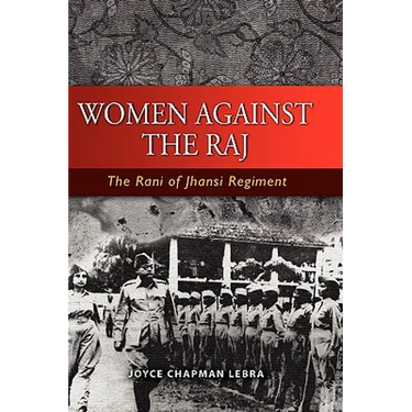 Women Against the Raj: The Rani of Jhansi Regiment