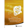 Lectures on Quantum Computing, Thermody & Statistical Phys