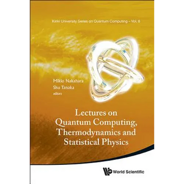Lectures on Quantum Computing, Thermody & Statistical Phys