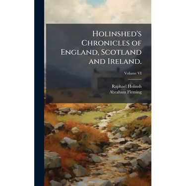 Holinshed's Chronicles of England, Scotland and Ireland.