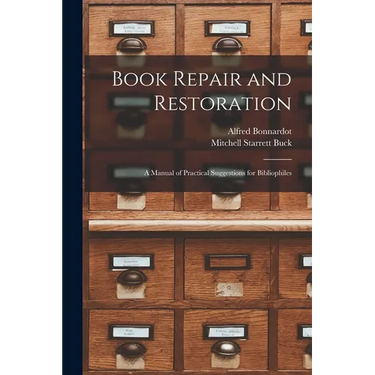 Book Repair and Restoration: A Manual of Practical Suggestions for Bibliophiles