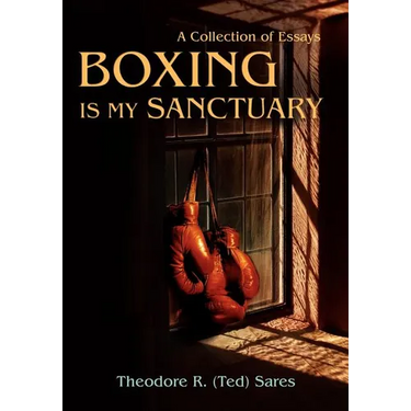 Boxing Is My Sanctuary: A Collection of Essays