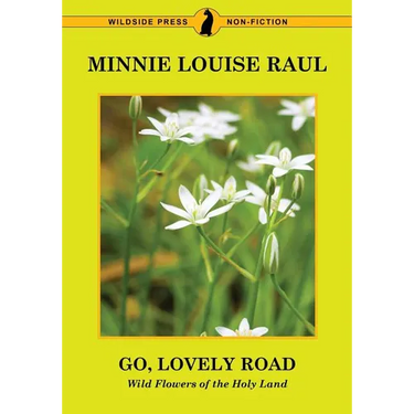 Go, Lovely Road: Wild Flowers of the Holy Land