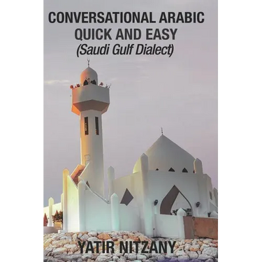 Conversational Arabic Quick and Easy: Saudi Gulf Dialect