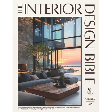 The Interior Design Bible: From Empty Rooms to Dream Home - 900+ Illustrations, 11+ Design Styles, Floor-Plan Schematics and Checklists to Furnish, St