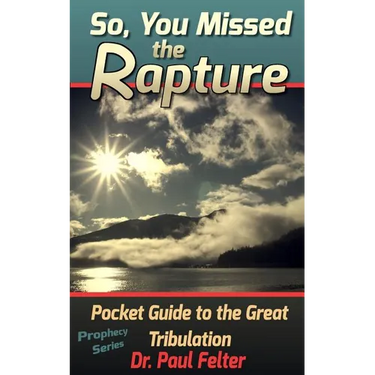 Beyond the Rapture: Guide to the Great Tribulation
