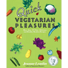 Quick Vegetarian Pleasures: More Than 175 Fast, Delicious, and Healthy Meatless Recipes