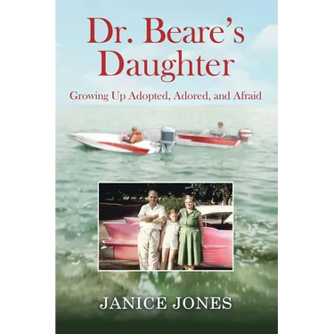 Dr. Beare's Daughter: Growing Up Adopted, Adored, and Afraid
