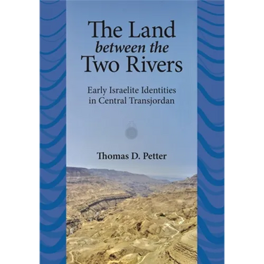 The Land between Two Rivers: Early Israelite Identities in Transjordan