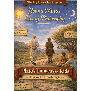 Plato's Timaeus for Kids: A Short Walk Through Big Ideas