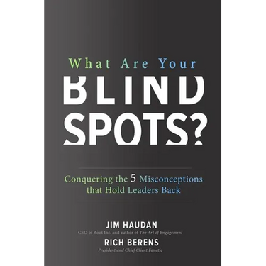 What Are Your Blind Spots? Conquering the 5 Misconceptions That Hold Leaders Back