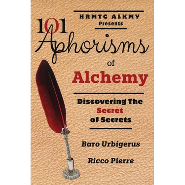 101 Aphorisms of Alchemy: Discovering the Secret of Secrets