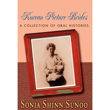 Korean Picture Brides: A Collection of Oral Histories