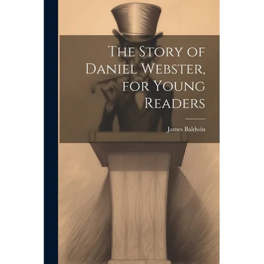 The Story of Daniel Webster, for Young Readers