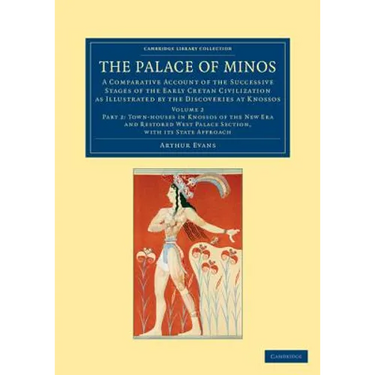 The Palace of Minos: A Comparative Account of the Successive Stages of the Early Cretan Civilization as Illustrated by the Discoveries at K