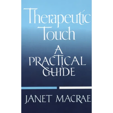 Therapeutic Touch: A Practical Guide