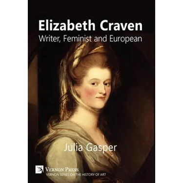 Elizabeth Craven: Writer, Feminist and European