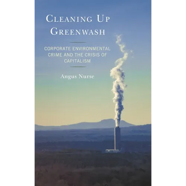 Cleaning Up Greenwash: Corporate Environmental Crime and the Crisis of Capitalism