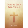 Paulos Mar Gregorios: A Reader