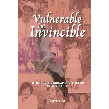 Vulnerable but Invincible: Memoirs of a Singapore Doctor in Australia