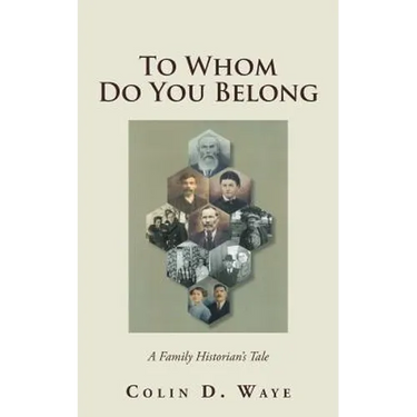 To Whom Do You Belong: A Family Historian's Tale