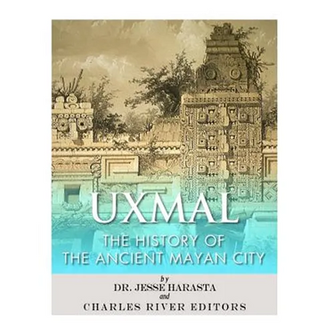 Uxmal: The History of the Ancient Mayan City