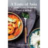 A Taste of Asia: A Culinary Journey Through the Flavors of the East