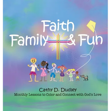 Faith, Family, & Fun: Monthly Lessons to Color and Connect with God's Love