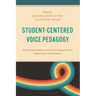 Student-Centered Voice Pedagogy: Working with Students Toward Developing Artistry, Authenticity, and Autonomy