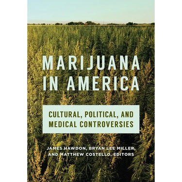 Marijuana in America: Cultural, Political, and Medical Controversies