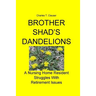 Brother Shad's Dandelions: A Nursing Home Resident Struggles With Retirement Issues