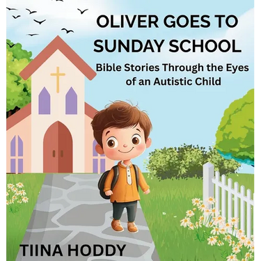 Oliver Goes to Sunday School: Bible Stories Through the Eyes of an Autistic Child